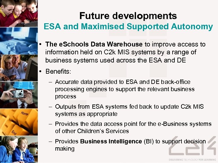 Future developments ESA and Maximised Supported Autonomy • The e. Schools Data Warehouse to