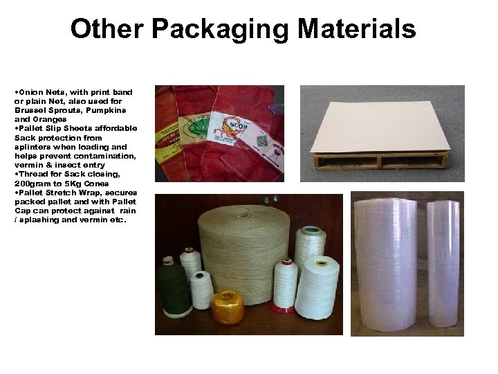 Other Packaging Materials • Onion Nets, with print band or plain Net, also used