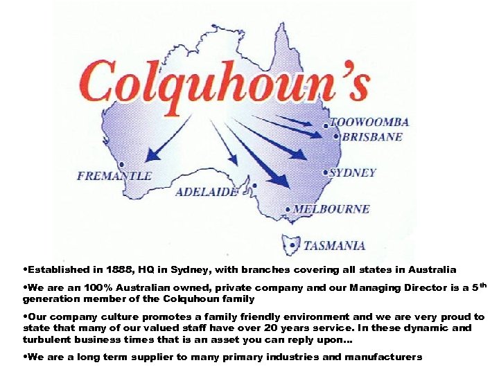  • Established in 1888, HQ in Sydney, with branches covering all states in