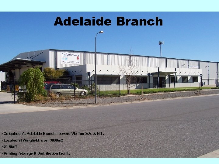 Adelaide Branch • Colquhoun’s Adelaide Branch –covers Vic Tas S. A. & N. T.