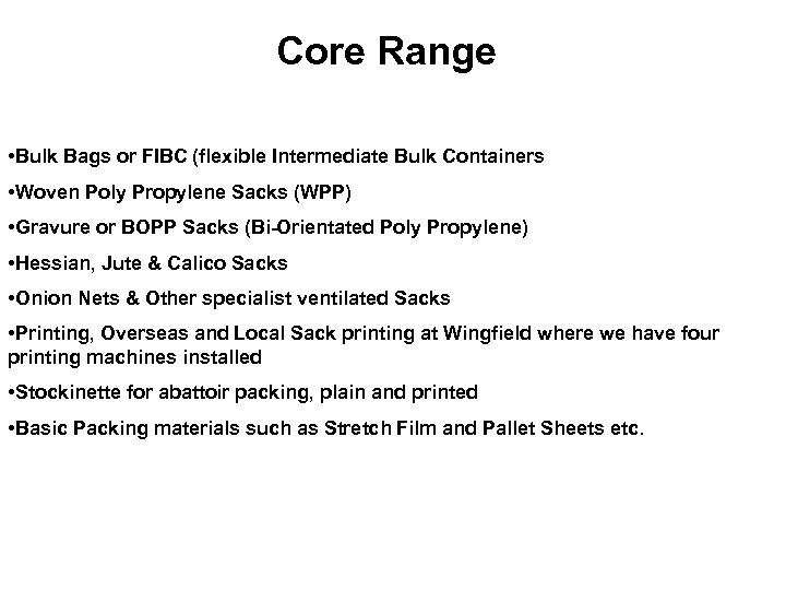 Core Range • Bulk Bags or FIBC (flexible Intermediate Bulk Containers • Woven Poly
