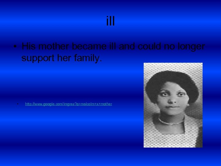 ill • His mother became ill and could no longer support her family. •