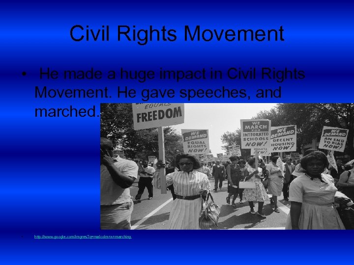 Civil Rights Movement • He made a huge impact in Civil Rights Movement. He