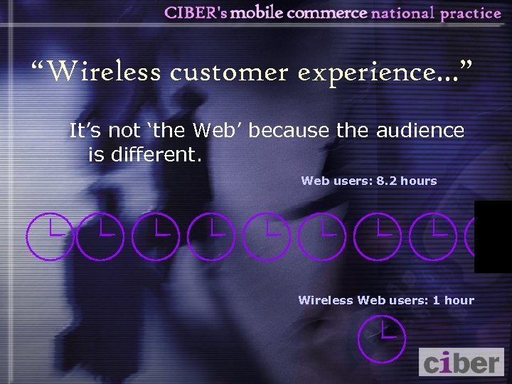 “Wireless customer experience. . . ” It’s not ‘the Web’ because the audience is