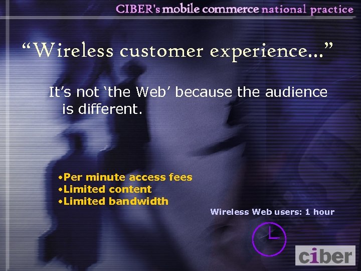 “Wireless customer experience. . . ” It’s not ‘the Web’ because the audience is