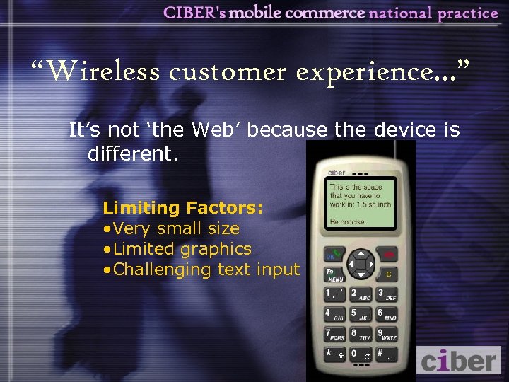 “Wireless customer experience. . . ” It’s not ‘the Web’ because the device is