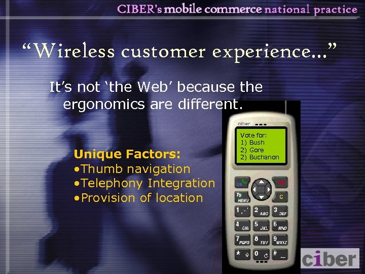 “Wireless customer experience. . . ” It’s not ‘the Web’ because the ergonomics are