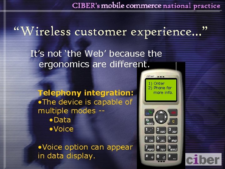 “Wireless customer experience. . . ” It’s not ‘the Web’ because the ergonomics are