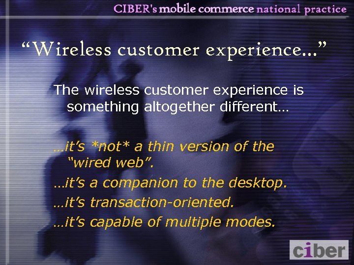 “Wireless customer experience. . . ” The wireless customer experience is something altogether different…