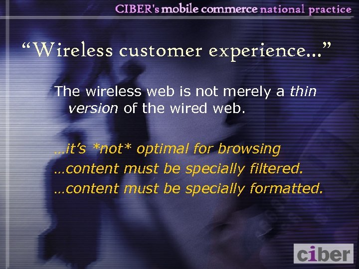 “Wireless customer experience. . . ” The wireless web is not merely a thin