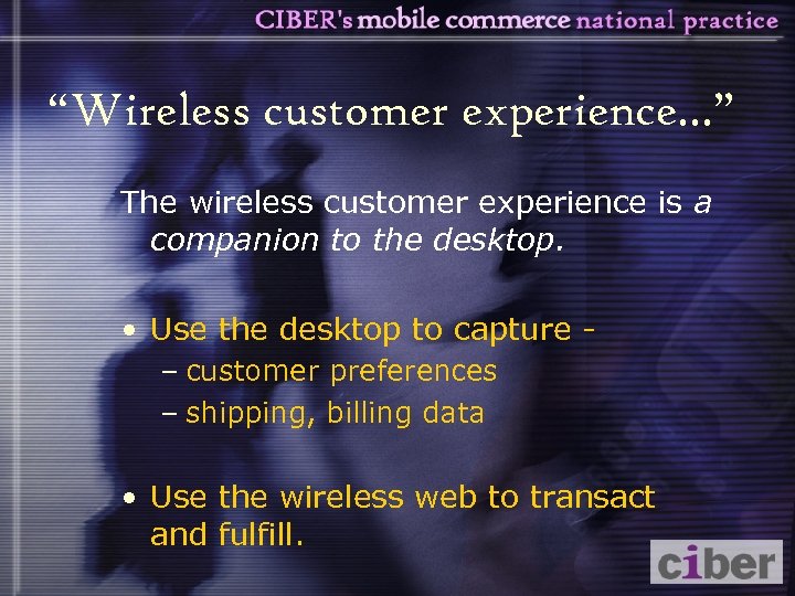 “Wireless customer experience. . . ” The wireless customer experience is a companion to