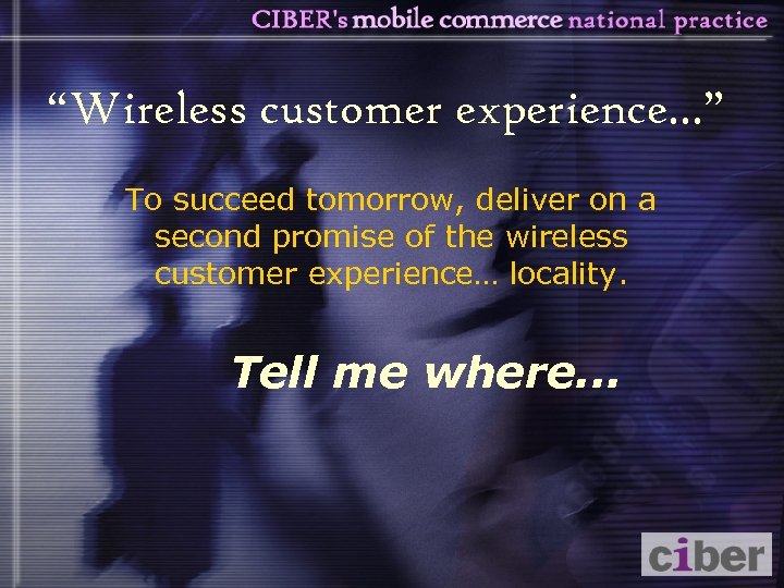 “Wireless customer experience. . . ” To succeed tomorrow, deliver on a second promise