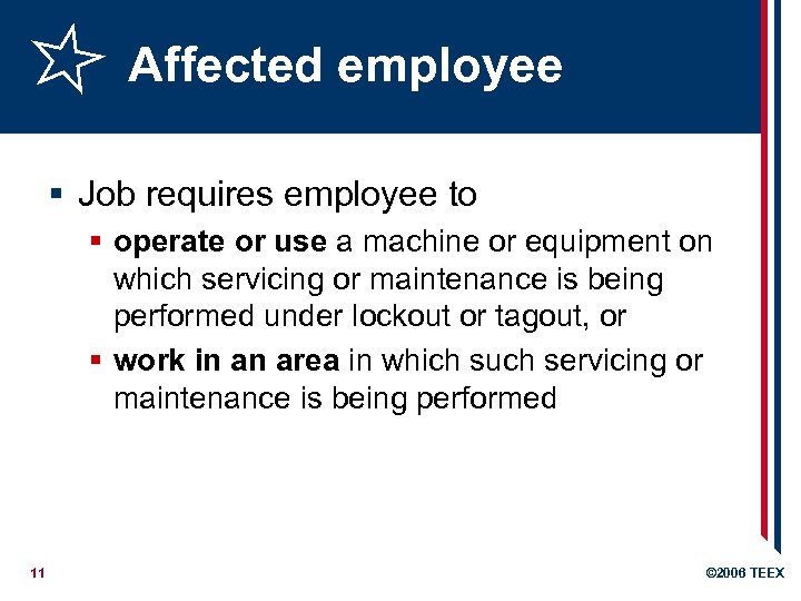 Affected employee § Job requires employee to § operate or use a machine or