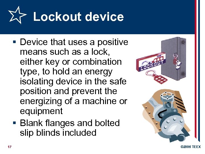 Lockout device § Device that uses a positive means such as a lock, either