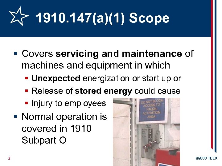 1910. 147(a)(1) Scope § Covers servicing and maintenance of machines and equipment in which