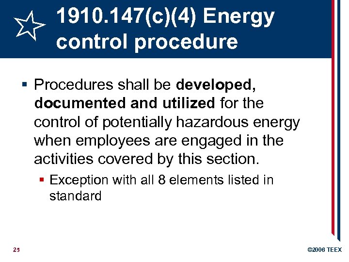 1910. 147(c)(4) Energy control procedure § Procedures shall be developed, documented and utilized for