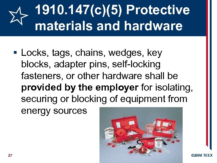 1910. 147(c)(5) Protective materials and hardware § Locks, tags, chains, wedges, key blocks, adapter