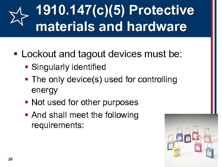 1910. 147(c)(5) Protective materials and hardware § Lockout and tagout devices must be: §