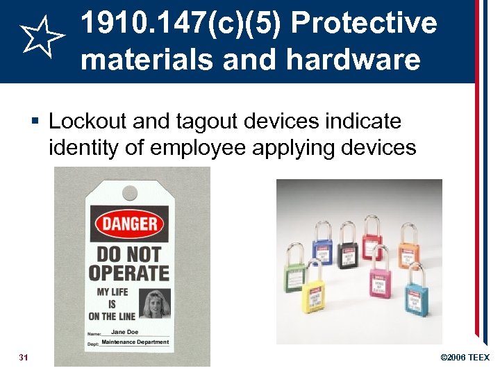 1910. 147(c)(5) Protective materials and hardware § Lockout and tagout devices indicate identity of