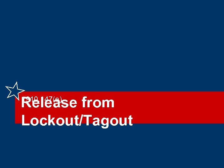 Release from Lockout/Tagout 1910. 147(e) 