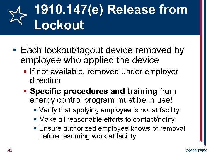 1910. 147(e) Release from Lockout § Each lockout/tagout device removed by employee who applied
