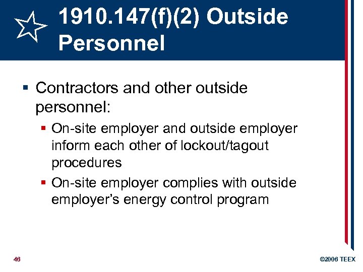 1910. 147(f)(2) Outside Personnel § Contractors and other outside personnel: § On-site employer and