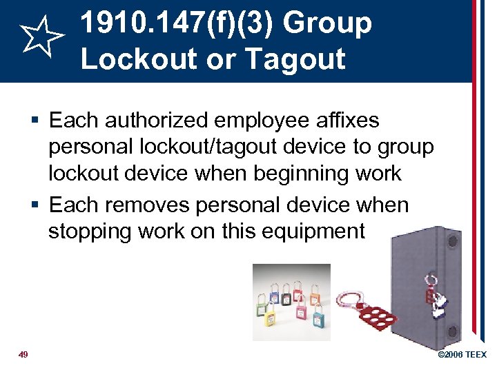 1910. 147(f)(3) Group Lockout or Tagout § Each authorized employee affixes personal lockout/tagout device