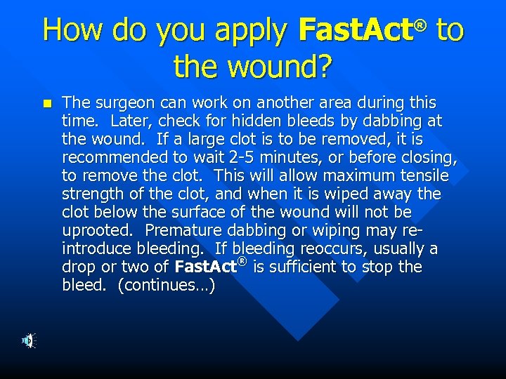 How do you apply Fast. Act to the wound? ® n The surgeon can