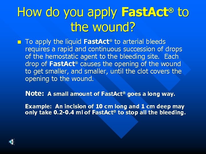 How do you apply Fast. Act to the wound? ® n To apply the