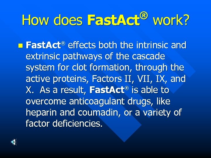 ® How does Fast. Act work? n Fast. Act® effects both the intrinsic and