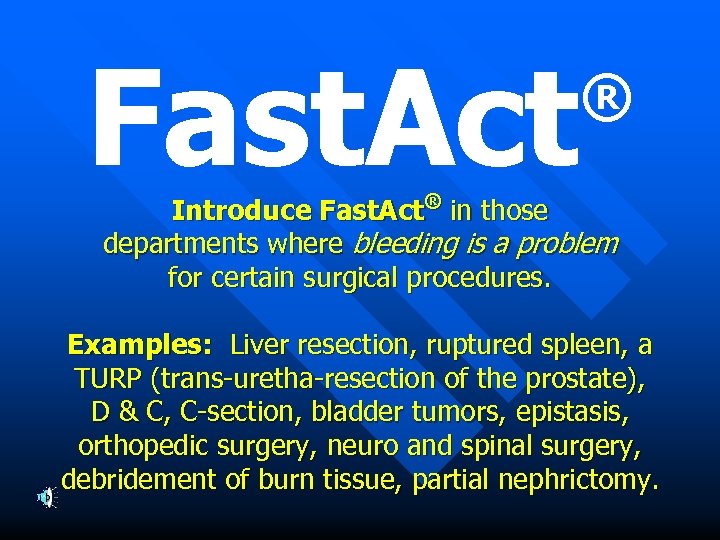 Fast. Act ® Introduce Fast. Act® in those departments where bleeding is a problem