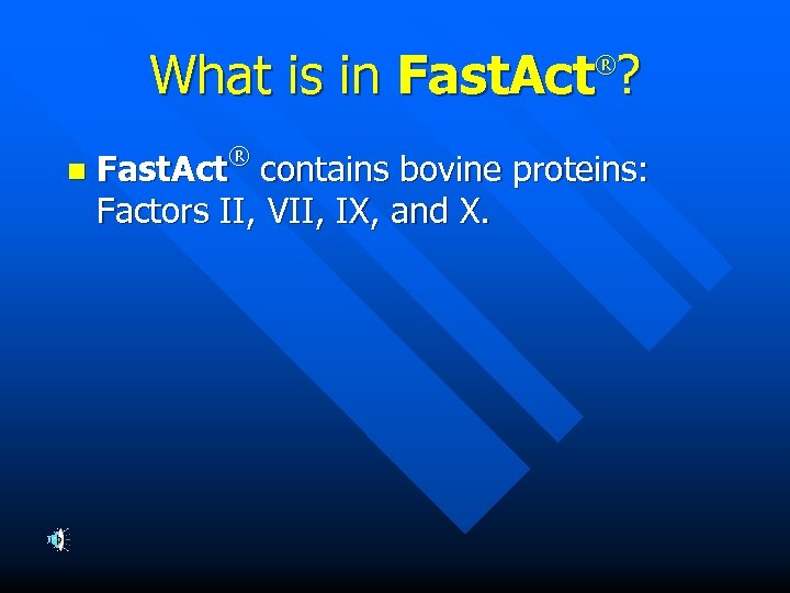 What is in Fast. Act ? ® n ® Fast. Act contains bovine proteins: