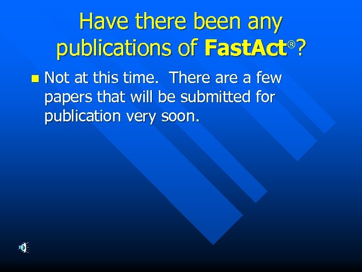Have there been any ® publications of Fast. Act ? n Not at this