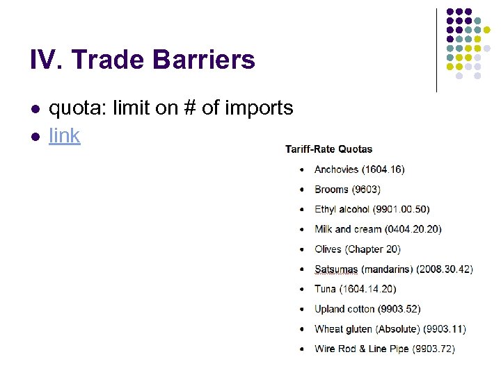 IV. Trade Barriers l l quota: limit on # of imports link 