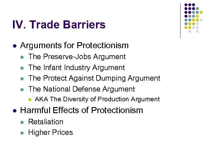 IV. Trade Barriers l Arguments for Protectionism l l The Preserve-Jobs Argument The Infant
