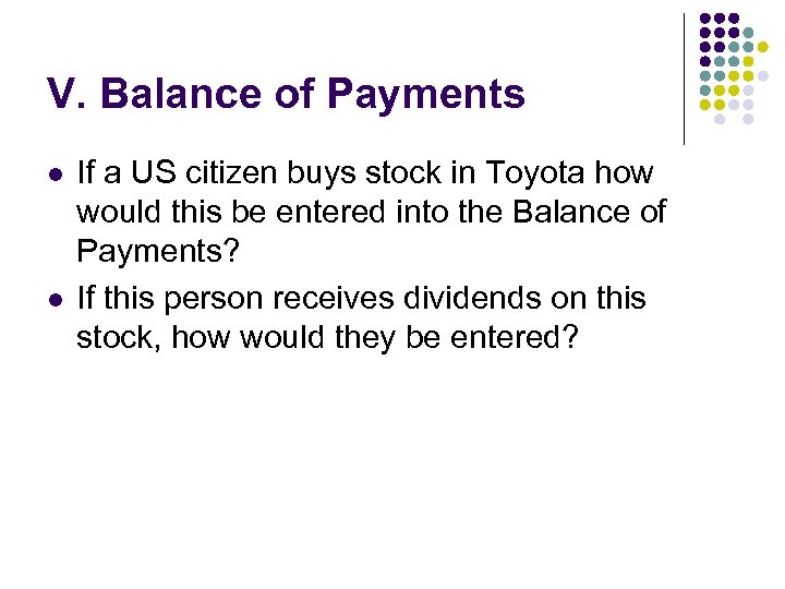 V. Balance of Payments l l If a US citizen buys stock in Toyota