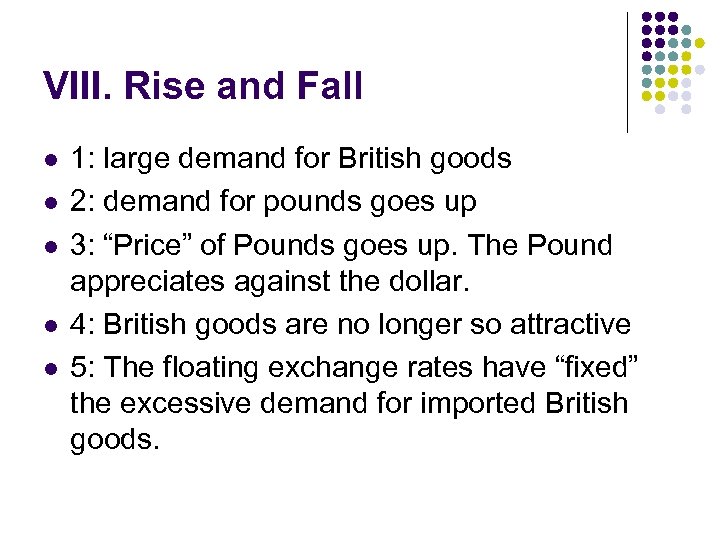 VIII. Rise and Fall l l 1: large demand for British goods 2: demand