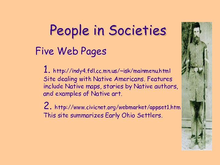People in Societies Five Web Pages 1. http: //indy 4. fdl. cc. mn. us/~isk/mainmenu.