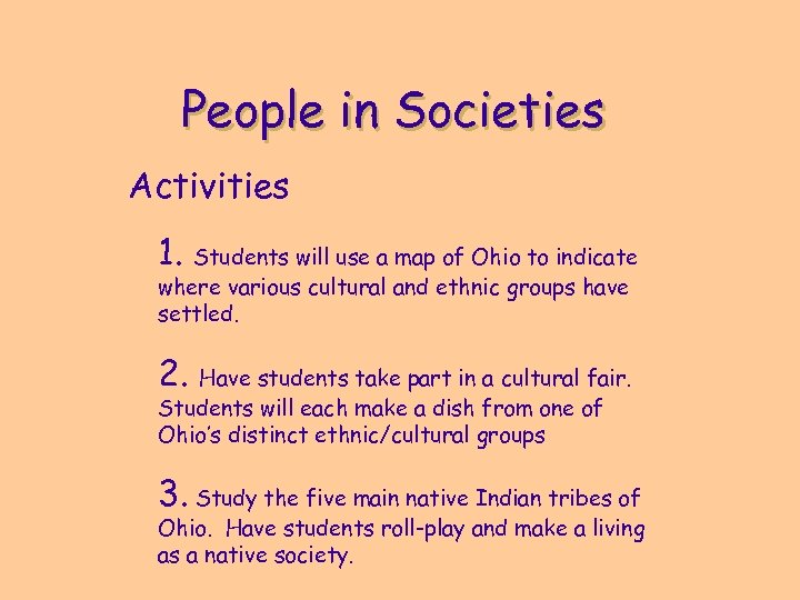 People in Societies Activities 1. Students will use a map of Ohio to indicate