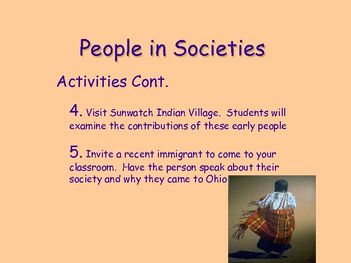 People in Societies Activities Cont. 4. Visit Sunwatch Indian Village. Students will examine the