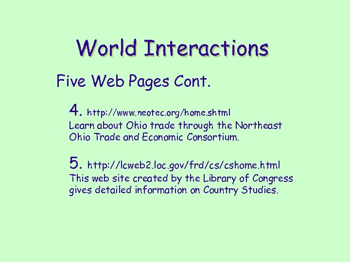 World Interactions Five Web Pages Cont. 4. http: //www. neotec. org/home. shtml Learn about
