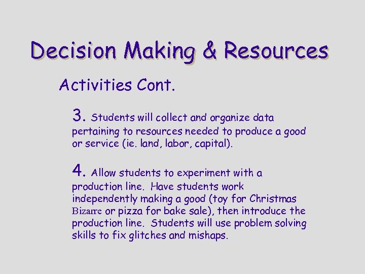 Decision Making & Resources Activities Cont. 3. Students will collect and organize data pertaining