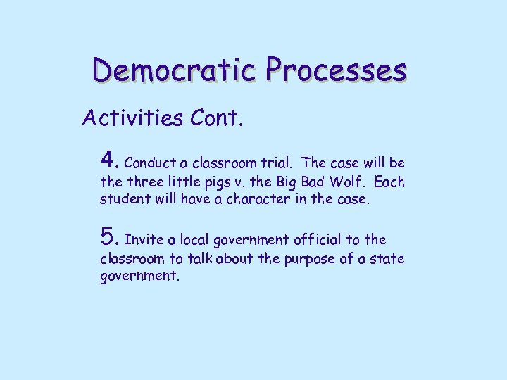 Democratic Processes Activities Cont. 4. Conduct a classroom trial. The case will be three