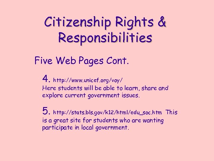 Citizenship Rights & Responsibilities Five Web Pages Cont. 4. http: //www. unicef. org/voy/ Here