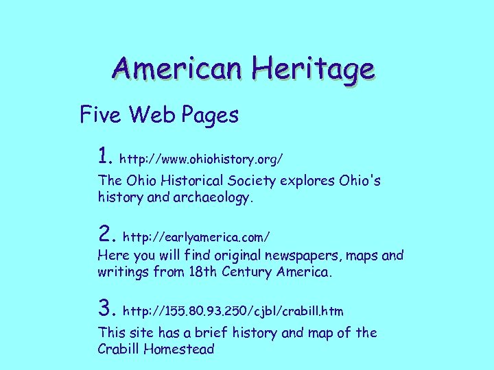 American Heritage Five Web Pages 1. http: //www. ohiohistory. org/ The Ohio Historical Society