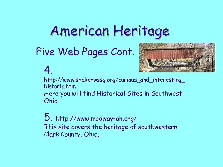 American Heritage Five Web Pages Cont. 4. http: //www. shakerwssg. org/curious_and_interesting_ historic. htm Here