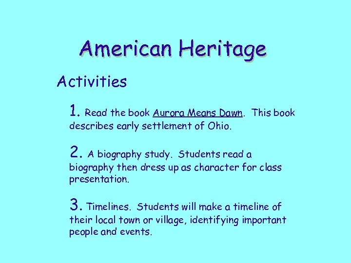 American Heritage Activities 1. Read the book Aurora Means Dawn. describes early settlement of