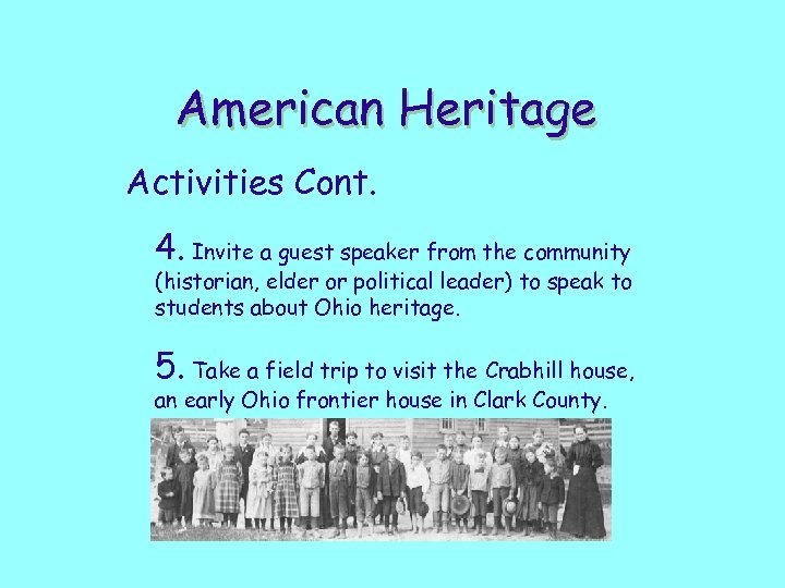 American Heritage Activities Cont. 4. Invite a guest speaker from the community (historian, elder