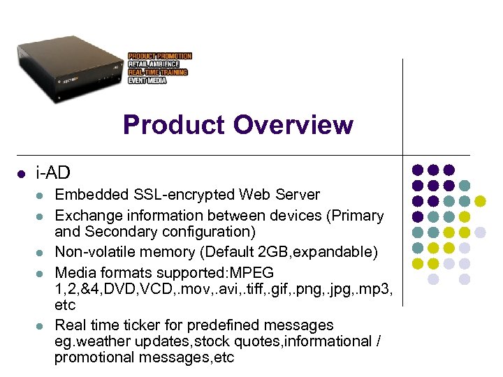 Product Overview i-AD Embedded SSL-encrypted Web Server Exchange information between devices (Primary and Secondary