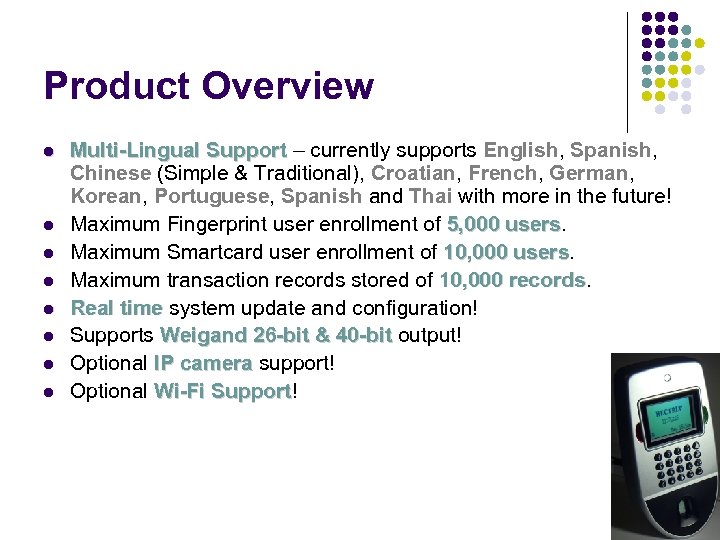 Product Overview Multi-Lingual Support – currently supports English, Spanish, Chinese (Simple & Traditional), Croatian,